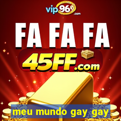 meu mundo gay gay